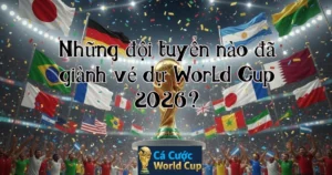 Những đội tuyển nào đã giành vé dự World Cup 2026?